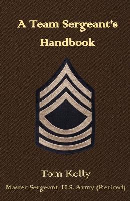 A Team Sergeant's Handbook - Thomas Kelly - cover