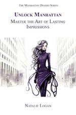 Unlock Manhattan: Master the Art of Lasting Impressions