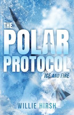 The Polar Protocol: Ice and Fire - Willie Hirsh - cover