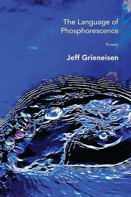 The Language of Phosphorescence - Jeff Grieneisen - cover