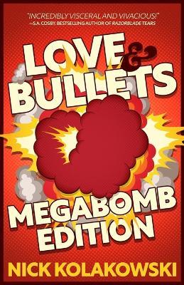 Love & Bullets: Megabomb Edition - Nick Kolakowski - cover