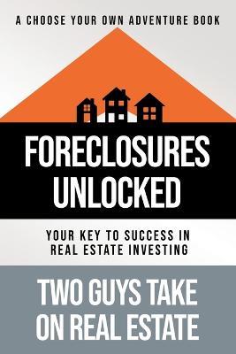 Foreclosures Unlocked: Your Key to Success in Real Estate Investing - Matthew Tortoriello,Kevin Shippee - cover