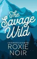 The Savage Wild: An Enemies-to-Lovers Romance