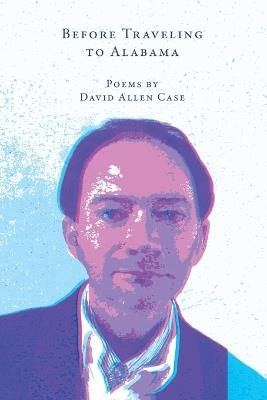 Before Traveling to Alabama - David Allen Case - cover