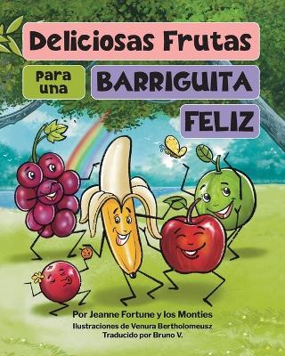 Deliciosas Frutas para una Barriguita Feliz - Jeanne Fortune,Los Monties - cover