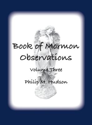 Book of Mormon Observations: Volume Three - Philip M Hudson - cover