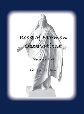 Book of Mormon Observations: Volume Five - Philip M Hudson - cover