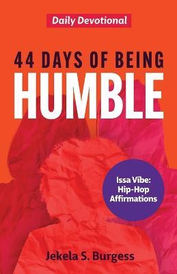 44 Days of Being Humble: Daily Devotional - Jekela S Burgess - cover