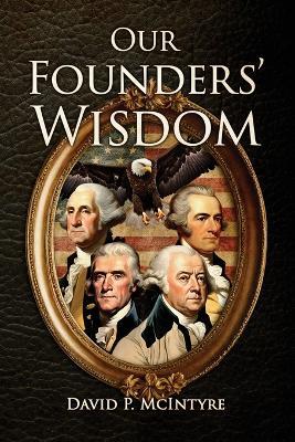 Our Founders' Wisdom - David P McIntyre - cover