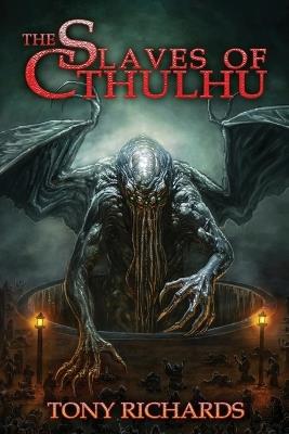 The Slaves of Cthulhu - Tony Richards - cover