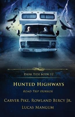 Hunted Highways: Road Trip Horror - Rowland Bercy,Carver Pike,Lucas Mangum - cover
