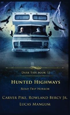 Hunted Highways: Road Trip Horror - Rowland Bercy,Carver Pike,Lucas Mangum - cover