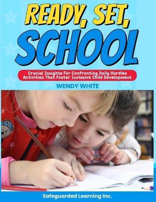 Ready, Set, School: Activities that Foster Holistic Child Development - Wendy White - cover