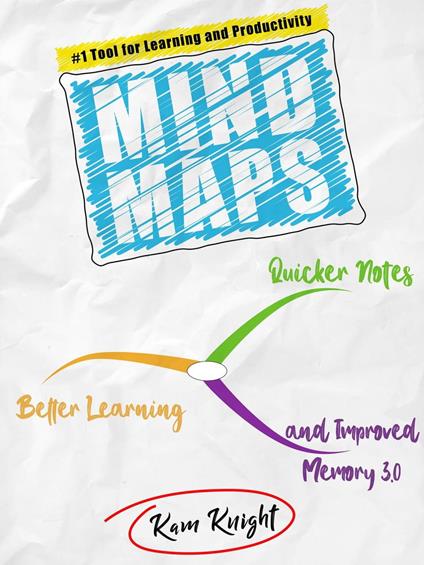 Mind Maps: Quicker Notes, Better Learning, and Improved Memory 3.0