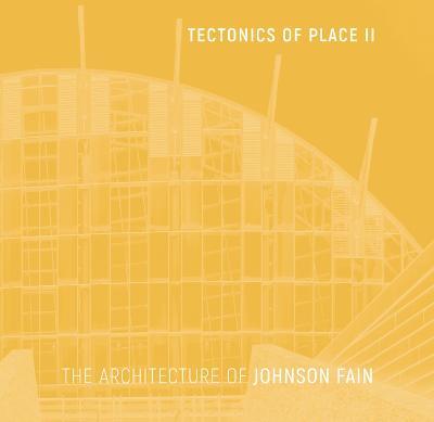 Tectonics of Place II: The Architecture of Johnson Fain - Scott Johnson - cover