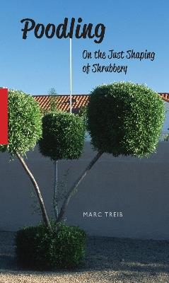 Poodling: On the Just Shaping of Shrubbery - Marc Treib - cover
