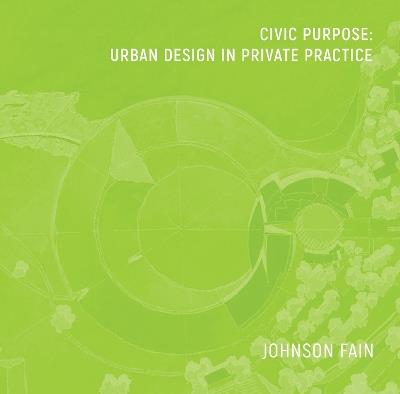Civic Purpose: Urban Design in Private Practice - William Fain - cover