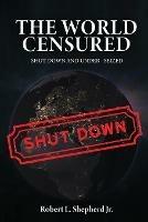 The World Censured: Shut Down and Under-Seized