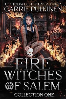 Fire Witches of Salem Collection One: The Chaos and Ash Trilogy - Carrie Pulkinen - cover