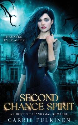 Second Chance Spirit: A Ghostly Paranormal Romance - Carrie Pulkinen - cover