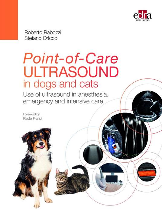 Point-of-Care ultrasound in dogs and cats. Use of ultrasound in anesthesia, emergency and intensive care - Roberto Rabozzi,Stefano Oricco - copertina