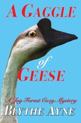 A Gaggle of Geese: A Joy Forest Cozy Mystery - Blythe Ayne - cover