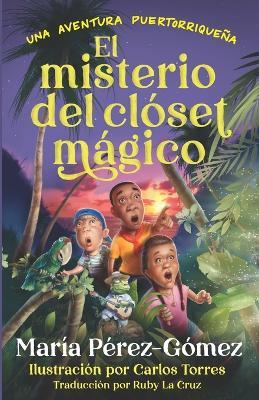 El misterio del clóset mágico: una aventura puertorriqueña - María Pérez-Gómez - cover
