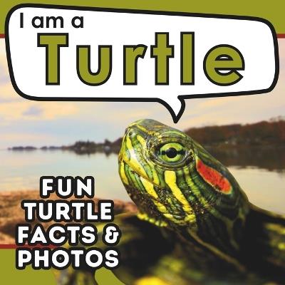 I am a Turtle: A Children's Book with Fun and Educational Animal Facts with Real Photos! - Active Brains - cover