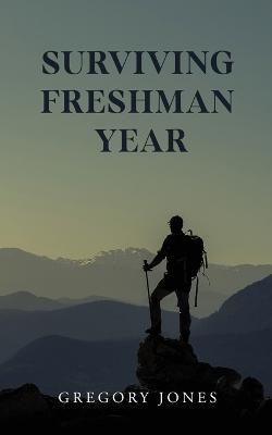 Surviving Freshman Year - Gregory Jones - cover