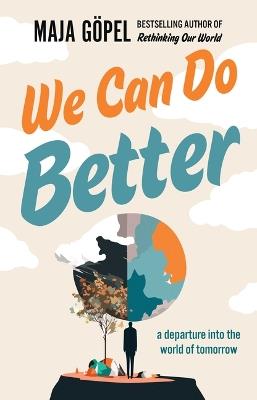 We Can Do Better: A Departure Into the World of Tomorrow - Maja G?pel - cover