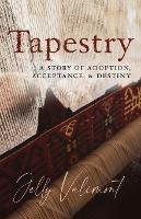 Tapestry: A Story of Adoption, Acceptance, and Destiny