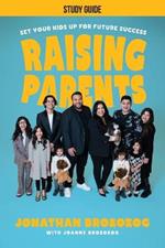 Raising Parents: Set Your Kids Up for Future Success - Study Guide