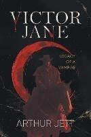 Victor Jane: Legacy of a Vampire