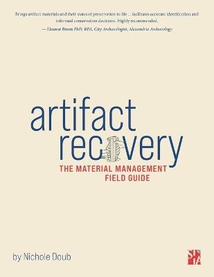Artifact Recovery: The material management field guide - Nichole Doub - cover