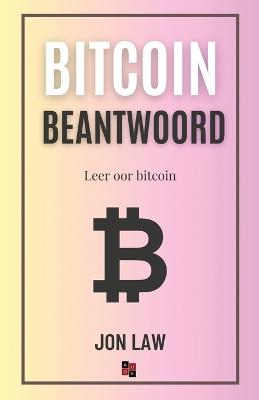 Bitcoin Beantwoord: Leer oor Bitcoin - Jon Law - cover