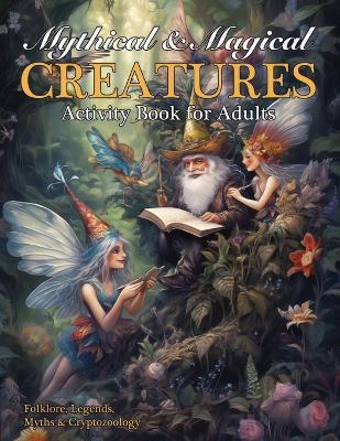 Mythical & Magical Creatures Activity Book for Adults - Nola Lee Kelsey - cover