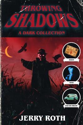 Throwing Shadows: A Dark Collection - Jerry Roth - cover
