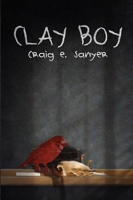 Clay Boy - Craig E Sawyer - cover