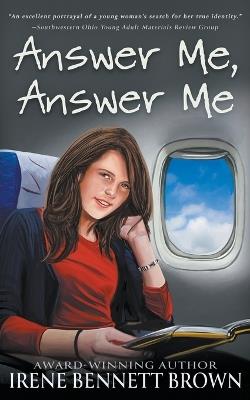 Answer Me, Answer Me: A YA Coming-Of-Age Novel - Irene Bennett Brown - cover