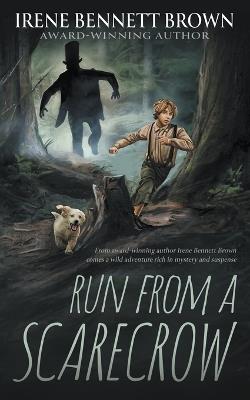 Run From A Scarecrow: A YA Western Novel - Irene Bennett Brown - cover