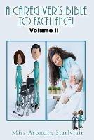 A Caregiver's Bible to Excellence! Volume 2 - Asondra StarN'air - cover