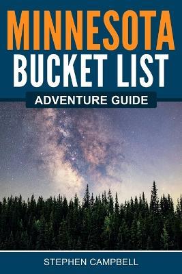 Minnesota Bucket List Adventure Guide - Stephen Campbell - cover