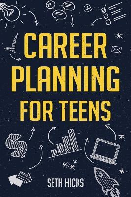 Career Planning for Teens - Seth Hicks - cover