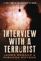 Interview with a Terrorist - James Rosone,Miranda Watson - cover