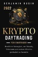 Krypto Daytrading - fur Einsteiger -: Bewahrte Strategien, um Bitcoin, Ethereum und andere Altcoins profitabel zu handeln