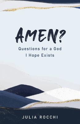 Amen?: Questions for a God I Hope Exists - Julia Rocchi - cover