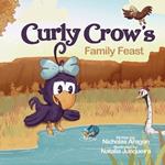 Curly Crow's Family Feast: A Children's Picture Book for Kids Ages 4-8 about Finding Strength in Challenges, Wisdom in Problem Solving, and Thanksgiving for Family