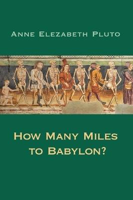 How Many Miles to Babylon? - Anne Elezabeth Pluto - cover