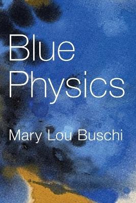 Blue Physics - Mary Lou Buschi - cover