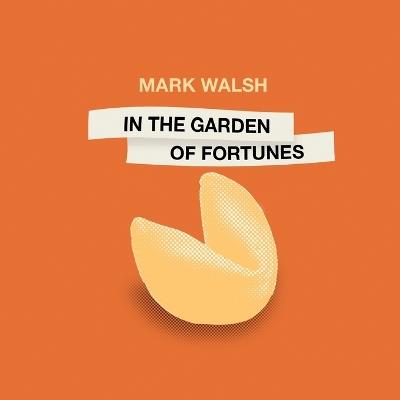 In the Garden of Fortunes - Mark Walsh - cover